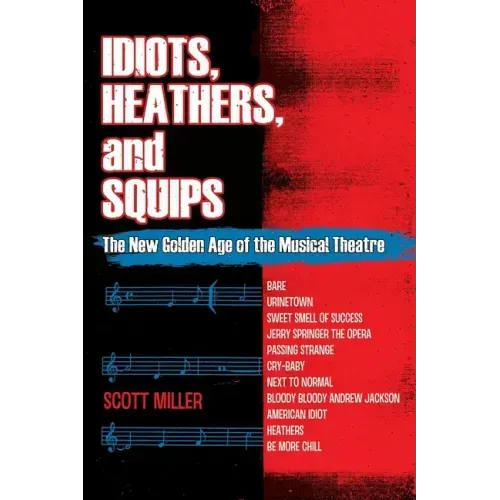 Idiots, Heathers, and Squips: The New Golden Age of the Musical Theatre