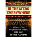 In Theaters Everywhere: A History of the Hollywood Wide Release, 1913-2017