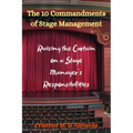 The 10 Commandments of Stage Management: Raising the Curtain on a Stage Manager's Responsibilities