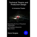 Examining the use of theatrical technologies in creating an immersive Micro-Scene: Technical Theatre and Production Design: In Immersive Theatre