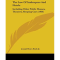 The Law Of Innkeepers And Hotels: Including Other Public Houses, Theaters, Sleeping Cars (1906)