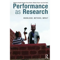 Performance as Research: Knowledge, Methods, Impact