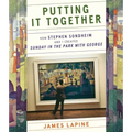 Putting It Together: How Stephen Sondheim and I Created Sunday in the Park with George