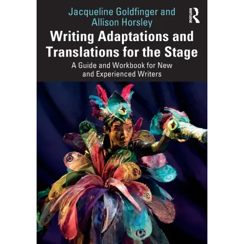 Writing Adaptations and Translations for the Stage: A Guide and Workbook for New and Experienced Writers