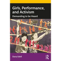 Girls, Performance, and Activism: Demanding to be Heard