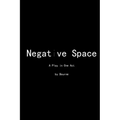 Negative Space: A Play in One Act