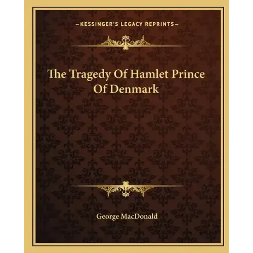 The Tragedy Of Hamlet Prince Of Denmark
