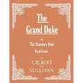 The Grand Duke; or, The Statutory Duel (Vocal Score)