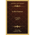 Le Roi S'amuse: A Tragedy (1877)