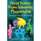 Great Scenes from Minority Playwrights: Seventy-four scenes of cultural diversity