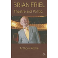 Brian Friel: Theatre and Politics