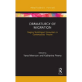 Dramaturgy of Migration: Staging Multilingual Encounters in Contemporary Theatre