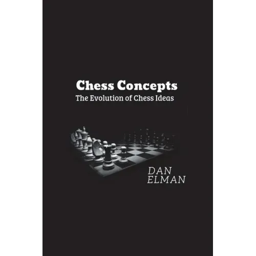 Chess Concepts: The Evolution of Chess Ideas