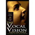 The Vocal Vision: Views on Voice by 24 Leading Teachers, Coaches and Directors