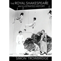 The Rise and Fall of the Royal Shakespeare Company: An Illustrated History