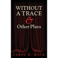 WITHOUT A TRACE & Other Plays
