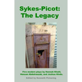 Sykes-Picot: The Legacy: Five Modern Plays by Hannah Khalil, Hassan Abdulrazzak, and Joshua Hinds