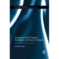 Mainstream AIDS Theatre, the Media, and Gay Civil Rights: Making the Radical Palatable