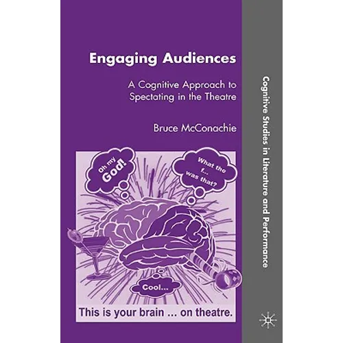 Engaging Audiences: A Cognitive Approach to Spectating in the Theatre