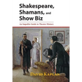 Shakespeare, Shamans, and Show Biz: An Impolite Guide to Theater History