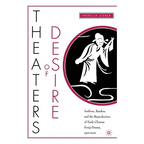 Theaters of Desire: Authors, Readers, and the Reproduction of Early Chinese Song-Drama, 1300-2000 - Paperback