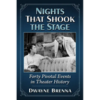Nights That Shook the Stage: Forty Pivotal Events in Theater History - Paperback