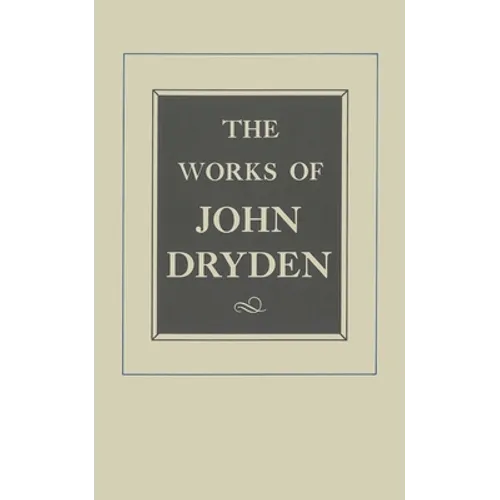 The Works of John Dryden, Volume VIII: Plays: The Wild Gallant, the Rival Ladies, the Indian Queen Volume 8