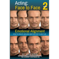 Acting Face to Face 2: How to Create Genuine Emotion For TV and Film
