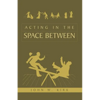 Acting in the Space Between - Paperback