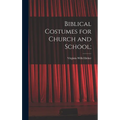 Biblical Costumes for Church and School;