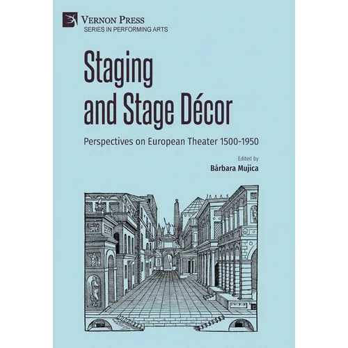 Staging and Stage Décor: Perspectives on European Theater 1500-1950