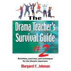 Drama Teacher's Survival Guide--Volume 2: Activities, Exercises, and Techniques for the Theatre Classroom