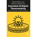 Innovation & Digital Theatremaking: Rethinking Theatre with "The Show Must Go Online"