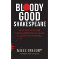 Bloody Good Shakespeare: How Pop-up Globe made audiences fall back in love with the Bard