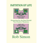 Imitation of Life: Preparing for the Real World Via Creative Theatrics - Hardcover