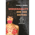 Undesirability and Her Sisters: Black Women's Visual Work and the Ethics of Representation