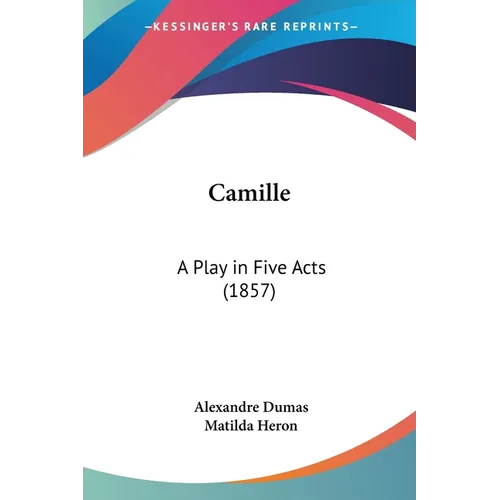 Camille: A Play in Five Acts (1857)