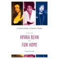 From Aphra Behn to Fun Home: A Cultural History of Feminist Theater