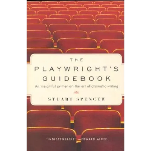 The Playwright's Guidebook: An Insightful Primer on the Art of Dramatic Writing
