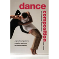 Dance Composition: A Practical Guide to Creative Success in Dance Making