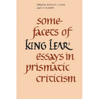 Some Facets of King Lear: Essays in Prismatic Criticism