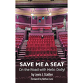 Save Me a Seat - On the Road with Hello Dolly! (hardback)