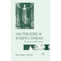 The Theatre of Joseph Conrad: Reconstructed Fictions