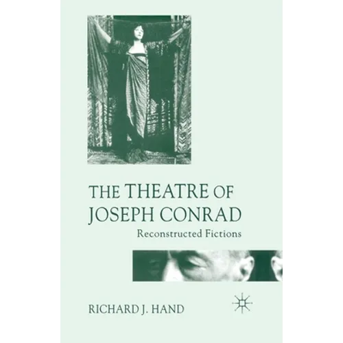 The Theatre of Joseph Conrad: Reconstructed Fictions