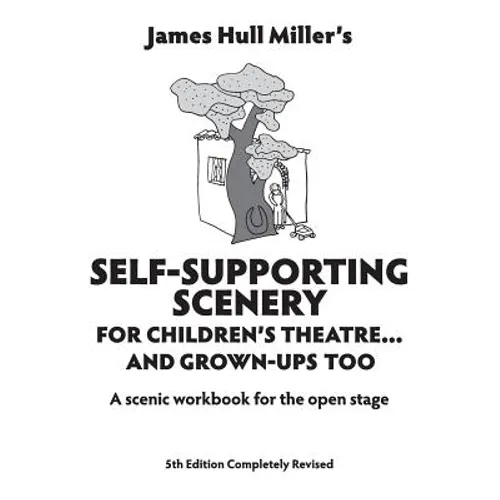 Self-Supporting Scenery for Children's Theatre: A Scenic Workshop for the Open Stage