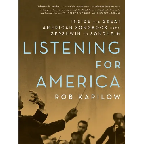 Listening for America: Inside the Great American Songbook from Gershwin to Sondheim