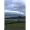 FOUR SHORT PLAYS by Henry Intili and Dan Nolan
