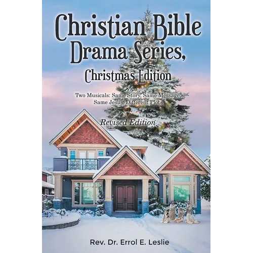 Christian Bible Drama Series, Christmas Edition (Revised Edition): Two Musicals: Same Story, Same Message, Same Jesus, Different Plots