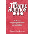Theatre Audition Book: 144 Monologs from Contemporary, Modern, Period, Shakespeare and Classical Plays