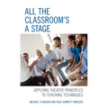 All the Classroom's a Stage: Applying Theater Principles to Teaching Techniques